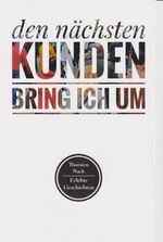 ISBN 9783730816844: den nächsten Kunden bring ich um – Erlebte Geschichten