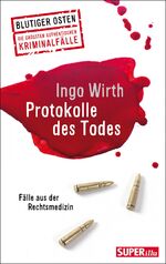 ISBN 9783731009108: Protokolle des Todes - Blutiger Osten – Die größten authentischen Kriminalfälle