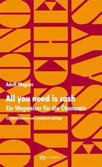 ISBN 9783731610083: All you need is cash - Ein Wegweiser für die Ökonomie