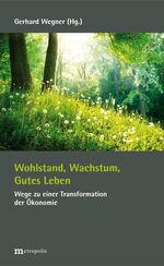 ISBN 9783731610373: Wohlstand, Wachstum, Gutes Leben - Wege zu einer Transformation der Ökonomie