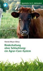 ISBN 9783731614654: Rinderhaltung ohne Schlachtung: ein Agrar-Care-System