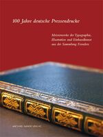 ISBN 9783731901327: 100 Jahre deutsche Pressendrucke: Meisterwerke der Typographie, Illustration und Einbandkunst aus der Sammlung Feenders