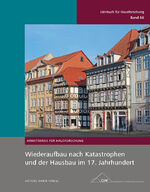 ISBN 9783731907145: Wiederaufbau nach Katastrophen und der Hausbau im 17. Jahrhundert - Jahrbuch für Hausforschung Band 66