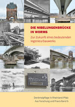 ISBN 9783731912781: Die Nibelungenbrücke in Worms - Zur Zukunft eines bedeutenden Ingenieurbauwerks