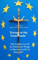 ISBN 9783732227969: Europe at the Crossroads – Will Europe cut off its roots and wings or reconcile with its strength?