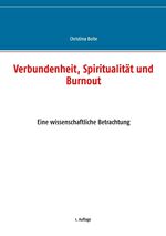 ISBN 9783732236558: Verbundenheit, Spiritualität und Burnout / Eine wissenschaftliche Betrachtung / Christina Bolte / Taschenbuch / Paperback / 144 S. / Deutsch / 2016 / Books on Demand GmbH / EAN 9783732236558