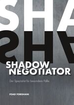 ISBN 9783732241378: Shadow Negotiator / Der Spezialist für besondere Fälle / Foad Forghani / Taschenbuch / Paperback / 212 S. / Deutsch / 2019 / Books on Demand GmbH / EAN 9783732241378