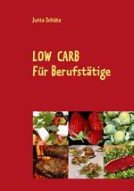 Low Carb – Für Berufstätige, für unterwegs oder für ein Picknick