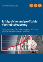 ISBN 9783732246441: Erfolgreiche und profitable Vertriebssteuerung - Praxis-Leitfaden: Die 100 wichtigsten Vertriebs- und Marketingkennzahlen verstehen