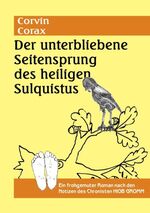 ISBN 9783732252763: Der unterbliebene Seitensprung des hl. Sulquistus – Ein frohgemuter Roman nach den Notizen des Chronisten Hiob Gromm