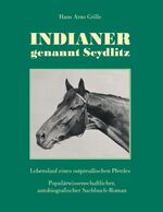 ISBN 9783732253982: Indianer, genannt Seydlitz - Lebenslauf eines ostpreußischen Pferdes