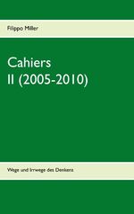 ISBN 9783732256174: Cahiers II (2005-2010) - Wege und Irrwege des Denkens