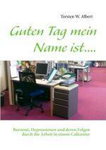 ISBN 9783732280322: Guten Tag mein Name ist.... - Burnout, Depressionen und deren Folgen durch die Arbeit in einem Callcenter