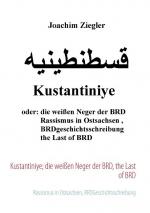 ISBN 9783732282098: Kustantiniye; die weißen Neger der BRD, the Last of BRD – Rassismus in Ostsachsen, BRDGeschichtsschreibung