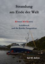 ISBN 9783732293179: Strandung am Ende der Welt – Bohnen mit Katzen: Schiffbruch und die Kanäle Patagoniens