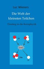 ISBN 9783732368440: Die Welt der kleinsten Teilchen – Einstieg in die Kernphysik