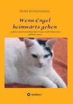 ISBN 9783732376957: Wenn Engel heimwärts gehen - Gedichte und Geschichten über Trauer und Verlust einer geliebten Katze