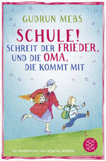 ISBN 9783733502164: Schule!«, schreit der Frieder, und die Oma, die kommt mit