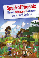 ISBN 9783733506032: SparkofPhoenix: Neues Minecraft-Wissen zum Dorf-Update