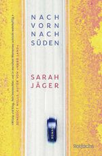 Sarah Jäger: Nach vorn, nach Süden | Sar Sarah Jäger: Nach vorn, nach Süden | Sar