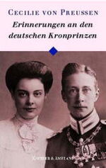 ISBN 9783733803155: Erinnerungen an den deutschen Kronprinzen [Gebundene Ausgabe] Cecilie von Preussen (Autor), Kronprinzessin Cecilie (Autor)