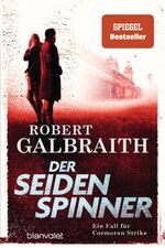 ISBN 9783734102233: Der Seidenspinner - Ein Fall für Cormoran Strike - Robert Galbraith ist das Pseudonym von Weltbestsellerautorin J.K. Rowling!