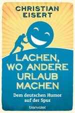 ISBN 9783734102479: Lachen, wo andere Urlaub machen - Dem deutschen Humor auf der Spur