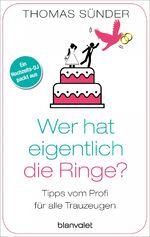 ISBN 9783734104022: Wer hat eigentlich die Ringe?: Tipps vom Profi für alle Trauzeugen Tipps vom Profi für alle Trauzeugen