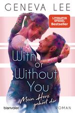 ISBN 9783734107061: With or Without You - Mein Herz gehört dir – Roman