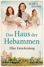 ISBN 9783734110399: Das Haus der Hebammen - Ellas Entscheidung