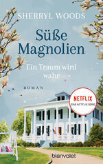 ISBN 9783734111051: Süße Magnolien - Ein Traum wird wahr – Roman - Das Buch zur NETFLIX-Serie »Süße Magnolien«