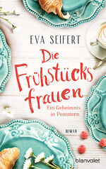 ISBN 9783734111358: Die Frühstücksfrauen - Ein Geheimnis in Pommern – Roman