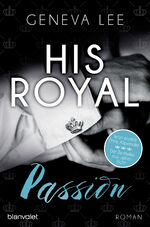 ISBN 9783734111501: His Royal Passion : Roman - Der Bestseller aus Prinz Alexanders Sicht