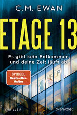 ISBN 9783734112843: Etage 13 - Es gibt kein Entkommen, und deine Zeit läuft ab – Thriller