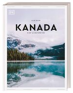 ISBN 9783734207433: Kanada – Eine Augenreise. Der Geschenk-Bildband mit außergewöhnlicher Bildsprache