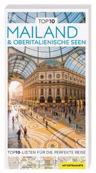 ISBN 9783734207723: TOP10 Reiseführer Mailand & Oberitalienische Seen – TOP10-Listen zu Highlights, Themen und Stadtteilen mit wetterfester Extra-Karte