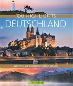 ISBN 9783734301476: 100 Highlights Deutschland – Alle Ziele, die Sie gesehen haben sollten