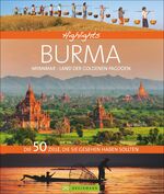 ISBN 9783734306655: Highlights Burma – Myanmar, Land der goldenen Pagoden – Die 50 Ziele, die Sie gesehen haben sollten