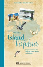 ISBN 9783734307669: Reiseführer Island: Der kleine Island Verführer. Impressionen von der Insel der Vulkane, Geysire und unberührter Natur. Ein Reiselesebuch über die ... ... von der Insel der Fjorde, Küsten und Vulkane