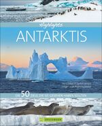 ISBN 9783734308574: Highlights Antarktis - Die 50 Ziele, die Sie gesehen haben sollten