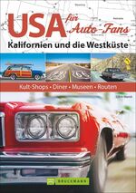 ISBN 9783734309649: USA für Auto-Fans: Kalifornien und die Westküste: Kult-Shops, Diner, Museen, Routen