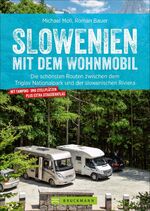 ISBN 9783734312304: Slowenien mit dem Wohnmobil - Die schönsten Routen zwischen dem Triglav Nationalpark und der slowenischen Riviera