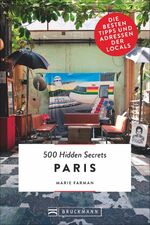 ISBN 9783734312847: 500 Hidden Secrets Paris - Die besten Tipps und Adressen der Locals