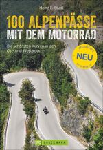 ISBN 9783734313257: 100 Alpenpässe mit dem Motorrad – Die schönsten Kurven in den Ost- und Westalpen