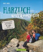 ISBN 9783734315640: Harzlich willkommen – Die schönsten Ausflüge, Wanderungen und Sehenswürdigkeiten im Harz. Mit Erlebnisgarantie