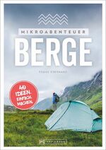 ISBN 9783734316050: Mikroabenteuer Berge – 40 Ideen. Einfach. Machen.
