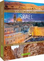 ISBN 9783734316562: 100 Highlights Israel mit Palästina und Jordanien – Alle Ziele, die Sie gesehen haben sollten