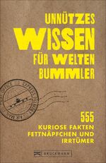 ISBN 9783734316791: Unnützes Wissen für Weltenbummler – 555 kuriose Fakten, Fettnäpfchen und Irrtümer