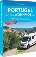 ISBN 9783734316913: Portugal mit dem Wohnmobil - Die schönsten Routen von Porto über Zentralportugal bis zur Südwestspitze Europas