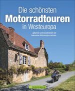 ISBN 9783734320019: Die schönsten Motorradtouren in Westeuropa - gefahren und beschrieben von bekannten Motorradjournalisten